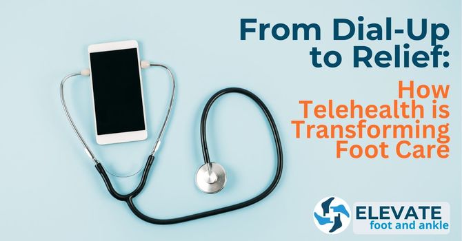 From Dial-Up to Relief: How Telehealth is Transforming Foot Care